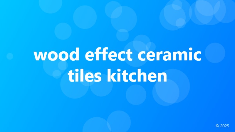 wood effect ceramic tiles kitchen